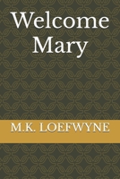 Welcome Mary B0FQGPMPS6 Book Cover