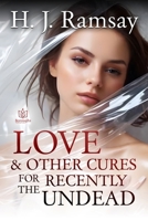Love & Other Cures For the Recently Undead 1957295821 Book Cover