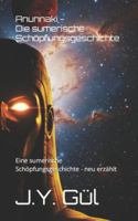 Anunnaki - Die sumerische Schöpfungsgeschichte B0FZ5V38JK Book Cover