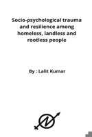 Socio-psychological trauma and resilience among homeless, landless and rootless people 5140084732 Book Cover