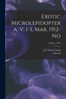 Exotic Microlepidoptera, V. 1-5, Mar. 1912-No; Volume 1937 1018866566 Book Cover