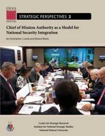 Chief of Mission Authority as a Model for National Security Integration: Institute for National Strategic Studies, Strategic Perspectives, No. 2 1478193409 Book Cover