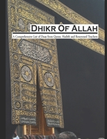 Dhikr of Allah: A Comprehensive List of Duas from Quran, Hadith and Renowned Teachers B0CLDFDRKL Book Cover