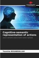 Cognitive-semantic representation of actions: Lexico-semantic study of action verbs in aphasia 6207629671 Book Cover