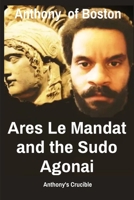 Ares Le Mandat and the Sudo Agonai: Anthony's Crucible B0FJKXMNPG Book Cover