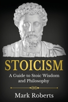 Stoicism: A Guide to Stoic Wisdom and Philosophy 176103734X Book Cover