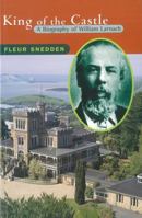 King of the castle: A biography of William Larnach 1869536061 Book Cover