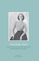 Vintage Knit: 25 Knitting and Crochet Patterns Refashioned for Today 1780671660 Book Cover