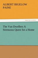 The Van Dwellers: A Strenuous Quest for a Home 153701448X Book Cover