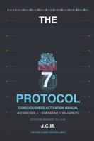 THE 7³ PROTOCOL: Consciousness Activation Manual - 49 Exercises, 7 Dimensions, 343 Aspects B0G4GBJDCZ Book Cover
