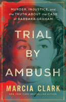Trial by Ambush: Murder, Injustice, and the Truth about the Case of Barbara Graham 1662515960 Book Cover