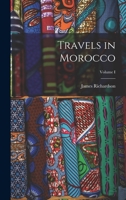 Travels in Morocco; Volume I 1512188689 Book Cover