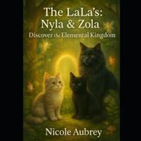 The LaLa's: Nyla & Zola: Discover the Elemental Kingdom (The LaLa's: Adventures of Nyla & Zola) B0G4CHX2CB Book Cover