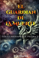 El guardián de la muerte: Los guardianes de piedra II 1973223325 Book Cover