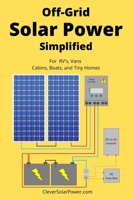 Off Grid Solar Power Simplified: For Rvs, Vans, Cabins, Boats and Tiny Homes 9464071001 Book Cover