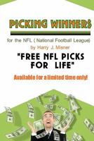 Picking Winners for the NFL (National Football League): Receive my very own top NFL Football Picks for LIFE, plus much more. LIMITED TIME ONLY! 1440430586 Book Cover