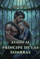 Atado al Príncipe de las Sombras B0FWZNH6LH Book Cover