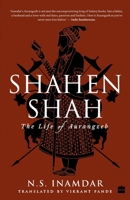 Shahenshah: The Life of Aurangzeb 9351777715 Book Cover