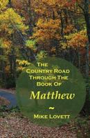 The Country Road Through the Book of Matthew 0997755121 Book Cover