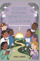 5 MINUTEN VASTENTIJD DEVOTIONAL VOOR KINDEREN 2025: Een 40-Daags Geloof Avontuur (Dutch Edition) B0DY1M7SYR Book Cover