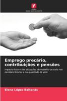 Emprego precário, contribuições e pensões: Impacto futuro das situações de trabalho actuais nas pensões futuras e na qualidade de vida (Portuguese Edition) 6208781469 Book Cover