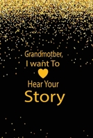 Grandmother, I want To Hear Your Story: A guided journal to tell me your memories,keepsake questions.This ia a great gift to mom,grandma,nana,aunt and ... their early life like Birthdays and christmas 1652106677 Book Cover