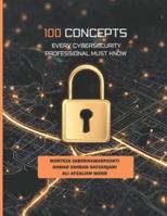 100 Concepts Every Cybersecurity Professional Must Know B0G3HDXDB8 Book Cover