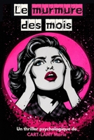 Le murmure des mois: Un thriller psychologique sur la mémoire, le trauma, la manipulation mentale et l'emprise (Romans noirs à suspense) (French Edition) B0GVB272KS Book Cover