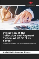 Evaluation of the Collection and Payment System at UBPC "Las Yayas" 6206930947 Book Cover