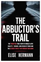 THE ABDUCTOR’S TRAIL: The Terrifying True Story of Ronald Lloyd Bailey’s Decade-Long Reign of Terror and The Ultimate Arrest That Brought Him Down B0G1YK4BR5 Book Cover