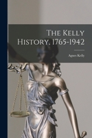 The Kelly History, 1765-1942 (Classic Reprint) 1014231973 Book Cover