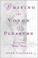 Writing the Voice of Pleasure: Heterosexuality without Women 0312239378 Book Cover