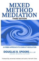 Mixed Method Mediation: A Hybrid Approach to Conflict Resolution 1727455894 Book Cover