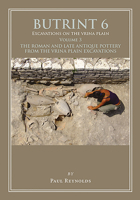 Butrint 6: Excavations on the Vrina Plain Volume 3: The Roman and Late Antique Pottery from the Vrina Plain Excavations 1789252210 Book Cover