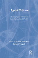 Agent Culture: Human-agent interaction in A Multicultural World 0805848088 Book Cover