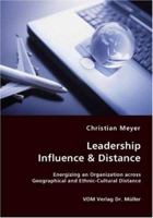 Leadership Influence & Distance - Energizing an Organization across Geographical and Ethnic-Cultural Distance 3639425375 Book Cover