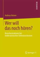 Wer Will Das Noch Horen?: Besucherstrukturen Bei Niedersachsischen Sinfonieorchestern 3658003022 Book Cover