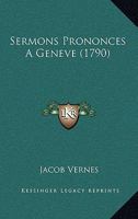 Sermons Prononces A Geneve (1790) 1165918986 Book Cover