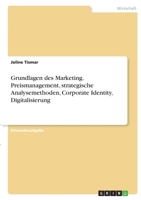 Grundlagen des Marketing. Preismanagement, strategische Analysemethoden, Corporate Identity, Digitalisierung 3346365964 Book Cover
