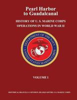 Pearl Harbor to Guadalcanal. History of U.S. Marine Corps Operations in World War II. Vol. 1 1482337746 Book Cover