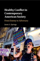 Healthy Conflict in Contemporary American Society: From Enemy to Adversary 1108440150 Book Cover
