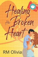 Healing His Broken Heart 1487438702 Book Cover