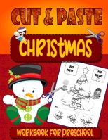 Christmas Cut & Paste - Workbook For Preschool: Christmas Scissor Skills Workbook for Kids Ages 3-5 | Activity Book for Kids, Toddlers and Preschoolers B08NZYXVD6 Book Cover