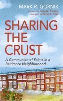Sharing the Crust: A Communion of Saints in a Baltimore Neighborhood 166675353X Book Cover