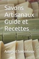 Savons Artisanaux : Guide et Recettes (French Edition) B0CTLB1VWM Book Cover