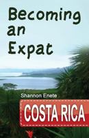 Becoming an Expat: Costa Rica 1938216059 Book Cover