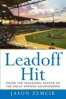 Leadoff Hit: Inside the Inaugural Season of the Holly Springs Salamanders 1535363835 Book Cover