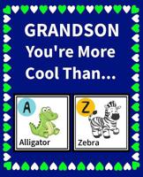 Grandson You're More Cool Than: Funny Reasons Why Your Grandson is Awesome Fill in the Blanks Book 1074476727 Book Cover