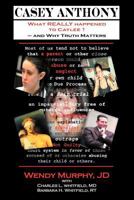 Casey Anthony What REALLY Happened to Caylee and Why Truth Matters 1935827081 Book Cover