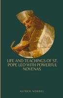 Life and Teachings of St. Pope Leo with Powerful Novenas B0CM1JMS66 Book Cover